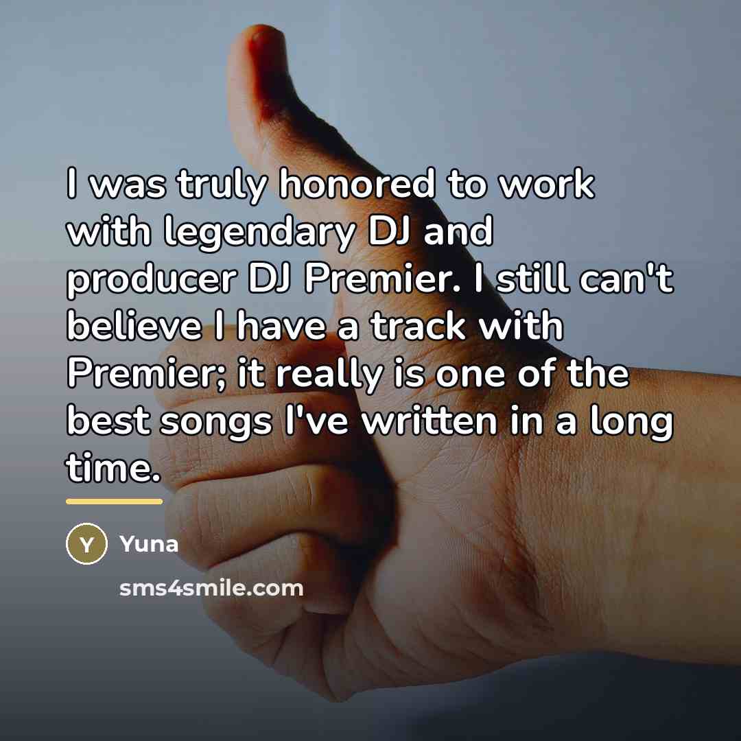 “I was truly honored to work with legendary DJ and…” quote by Yuna