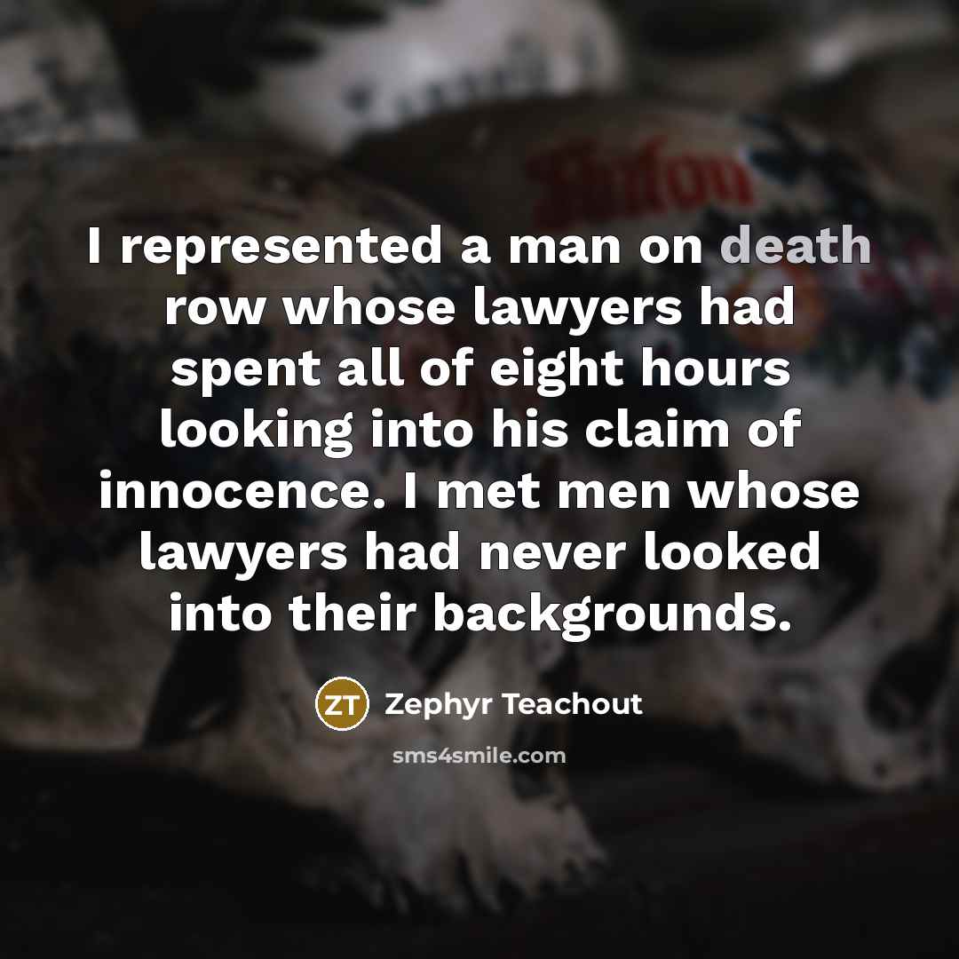 “I represented a man on death row whose lawyers had…” quote by Zephyr Teachout