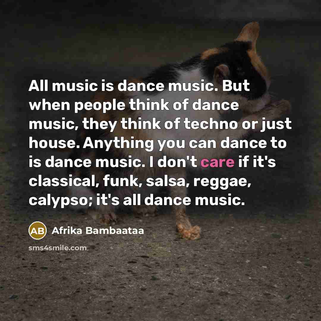 “All music is dance music. But when people think of…” quote by Afrika Bambaataa