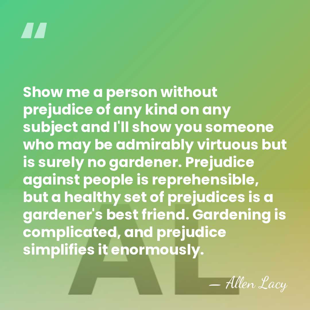 Show me a person without prejudice of any kind on any subject&hellip; - Allen Lacy
