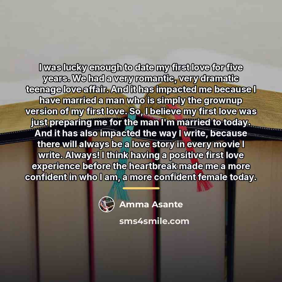 “I was lucky enough to date my first love for…” quote by Amma Asante