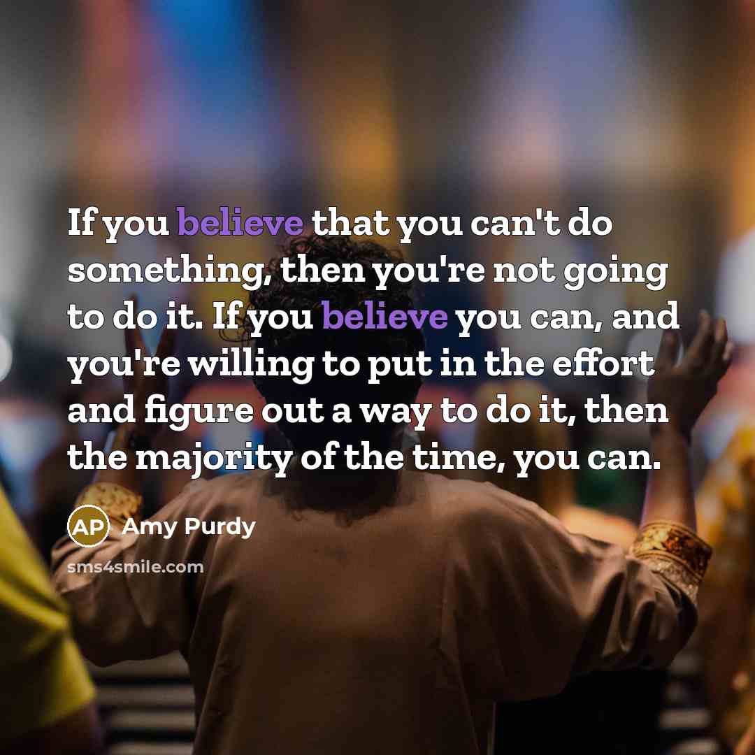 “If you believe that you can't do something, then you're…” quote by Amy Purdy