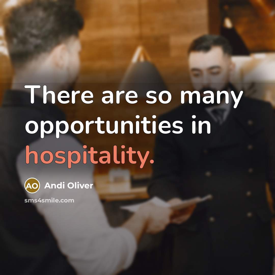 “There are so many opportunities in hospitality.…” quote by Andi Oliver