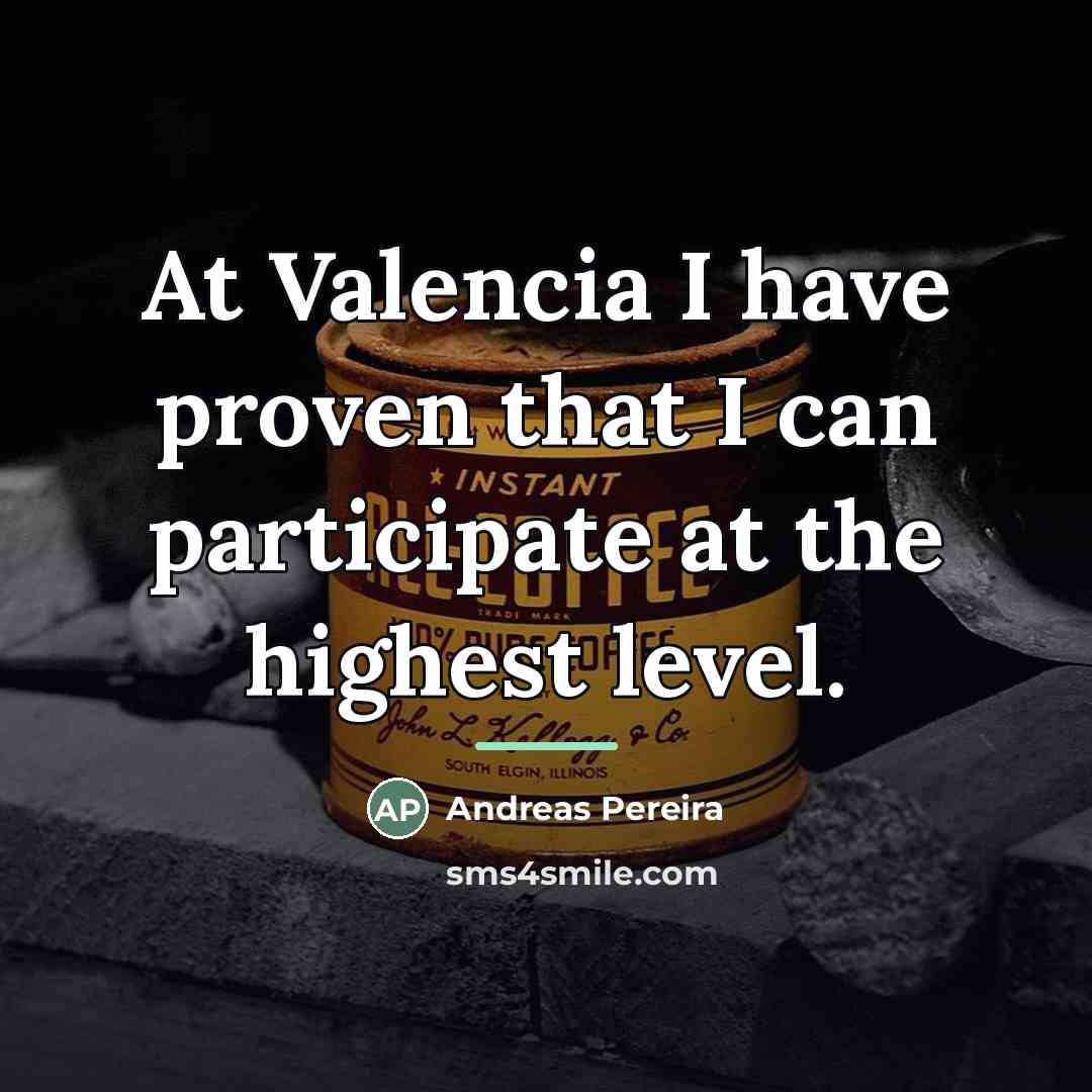 “At Valencia I have proven that I can participate at…” quote by Andreas Pereira