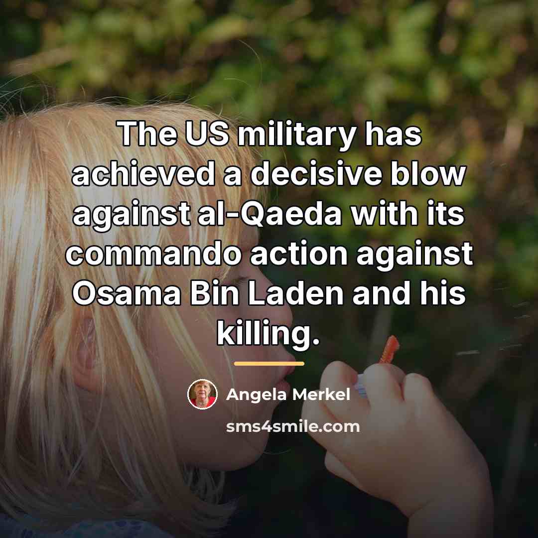 “The US military has achieved a decisive blow against al-Qaeda…” quote by Angela Merkel