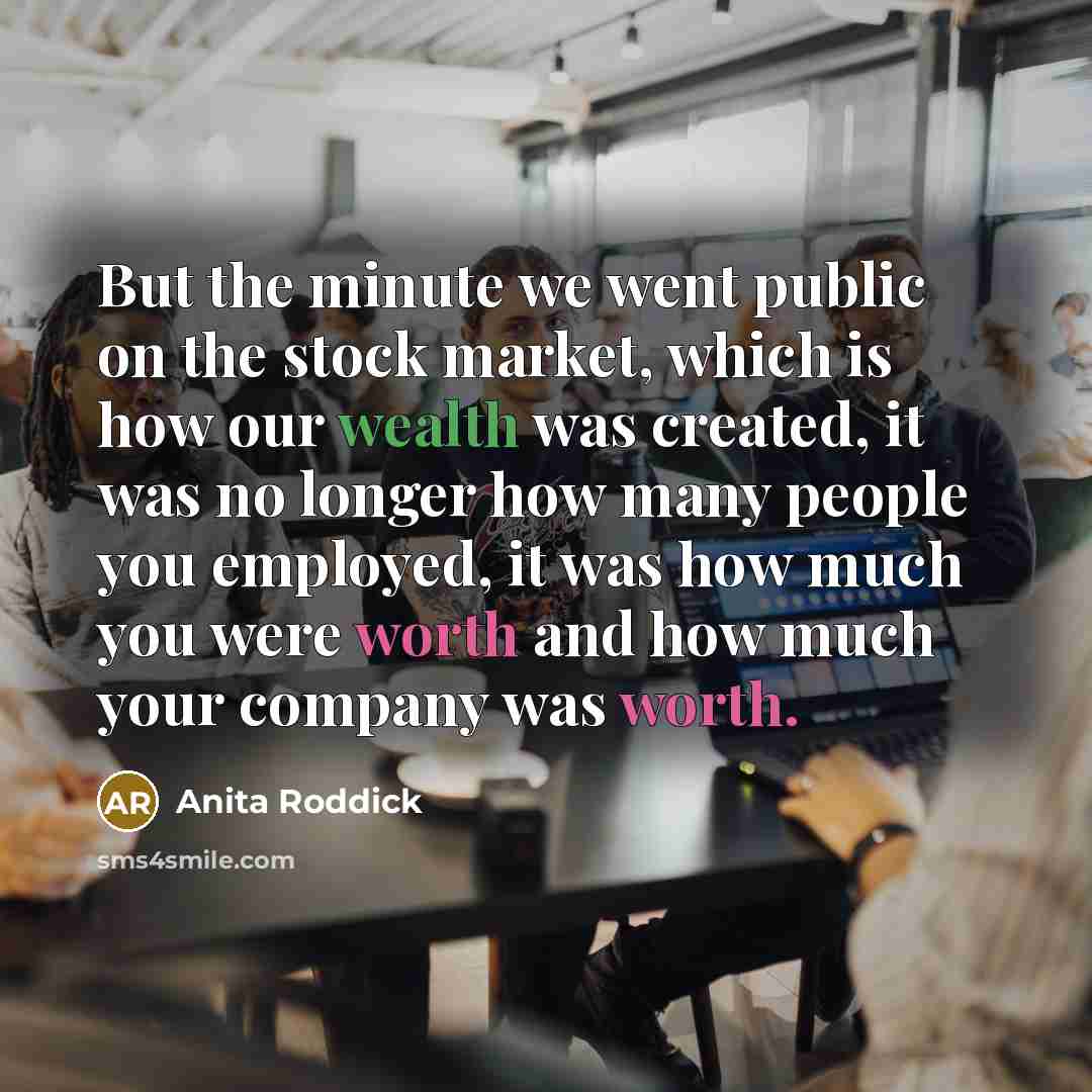 “But the minute we went public on the stock market,…” quote by Anita Roddick