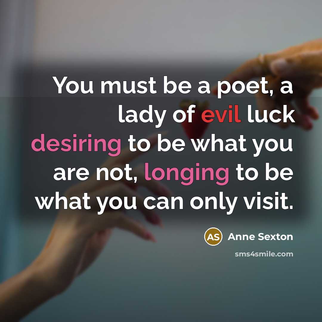 “You must be a poet, a lady of evil luck…” quote by Anne Sexton