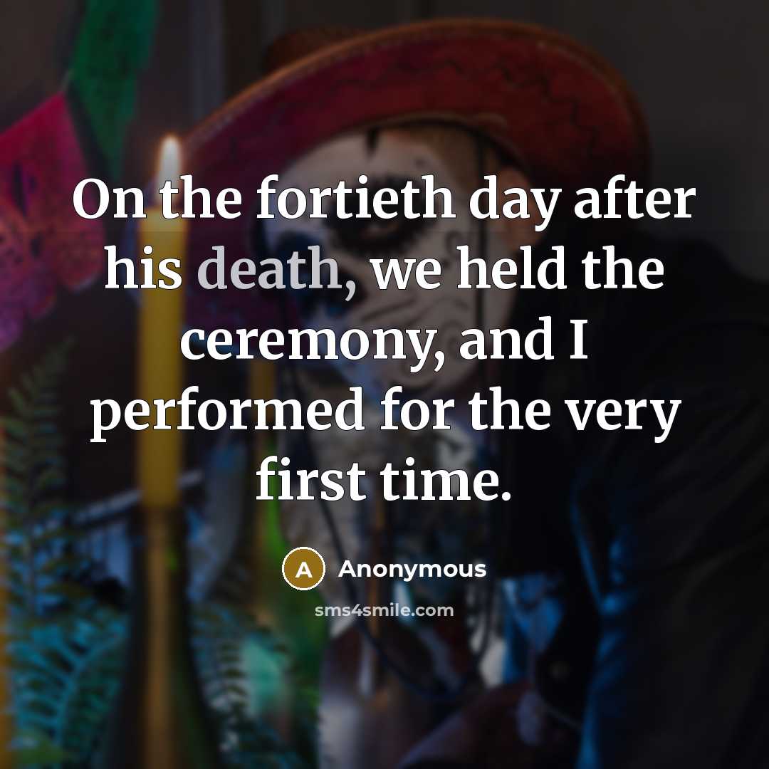 “On the fortieth day after his death, we held the…” quote by Anonymous