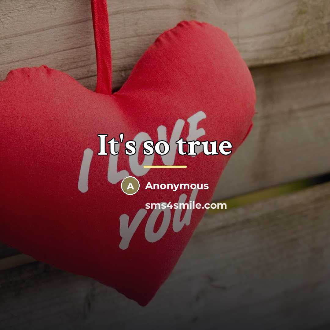 “It's so true…” quote by Anonymous