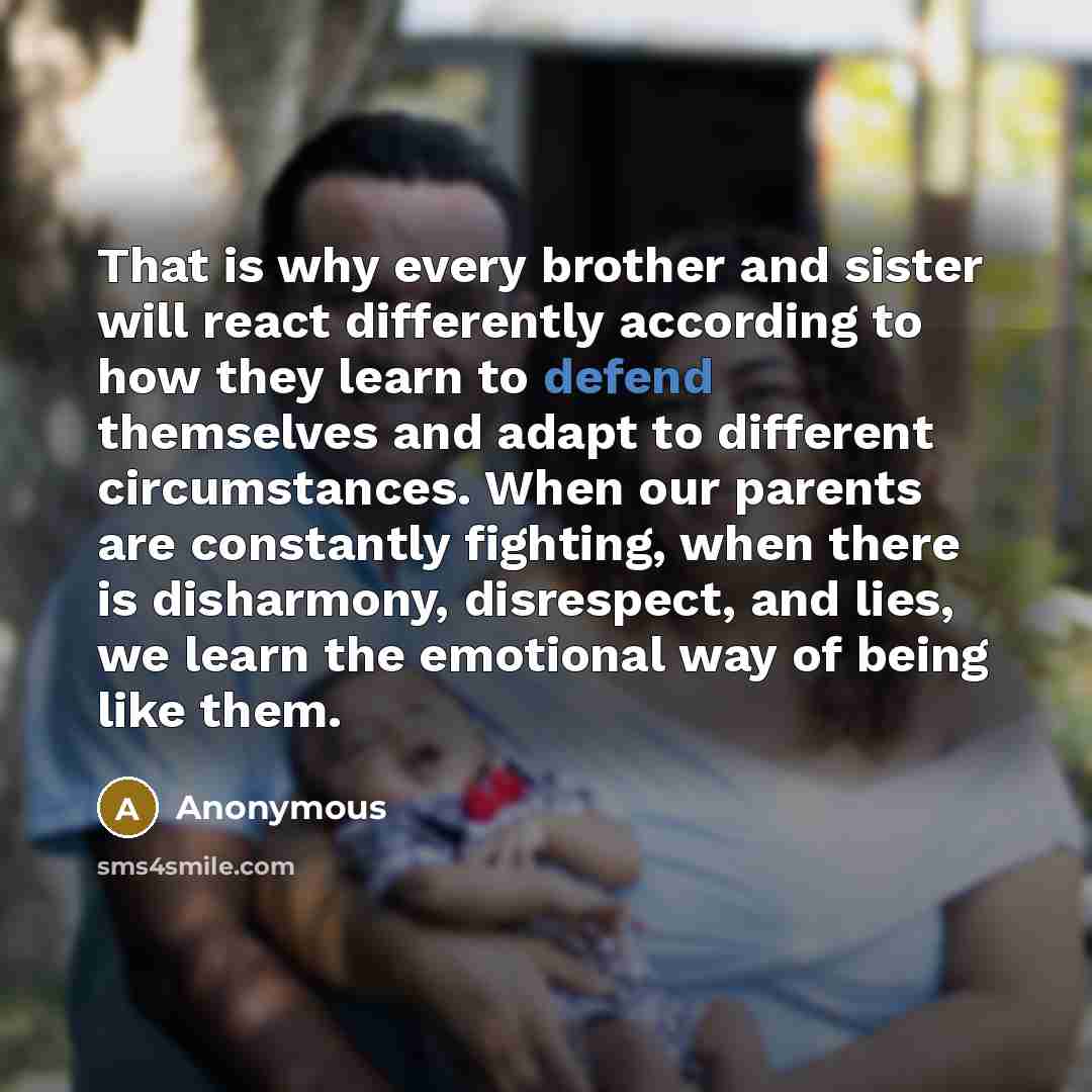“That is why every brother and sister will react differently…” quote by Anonymous