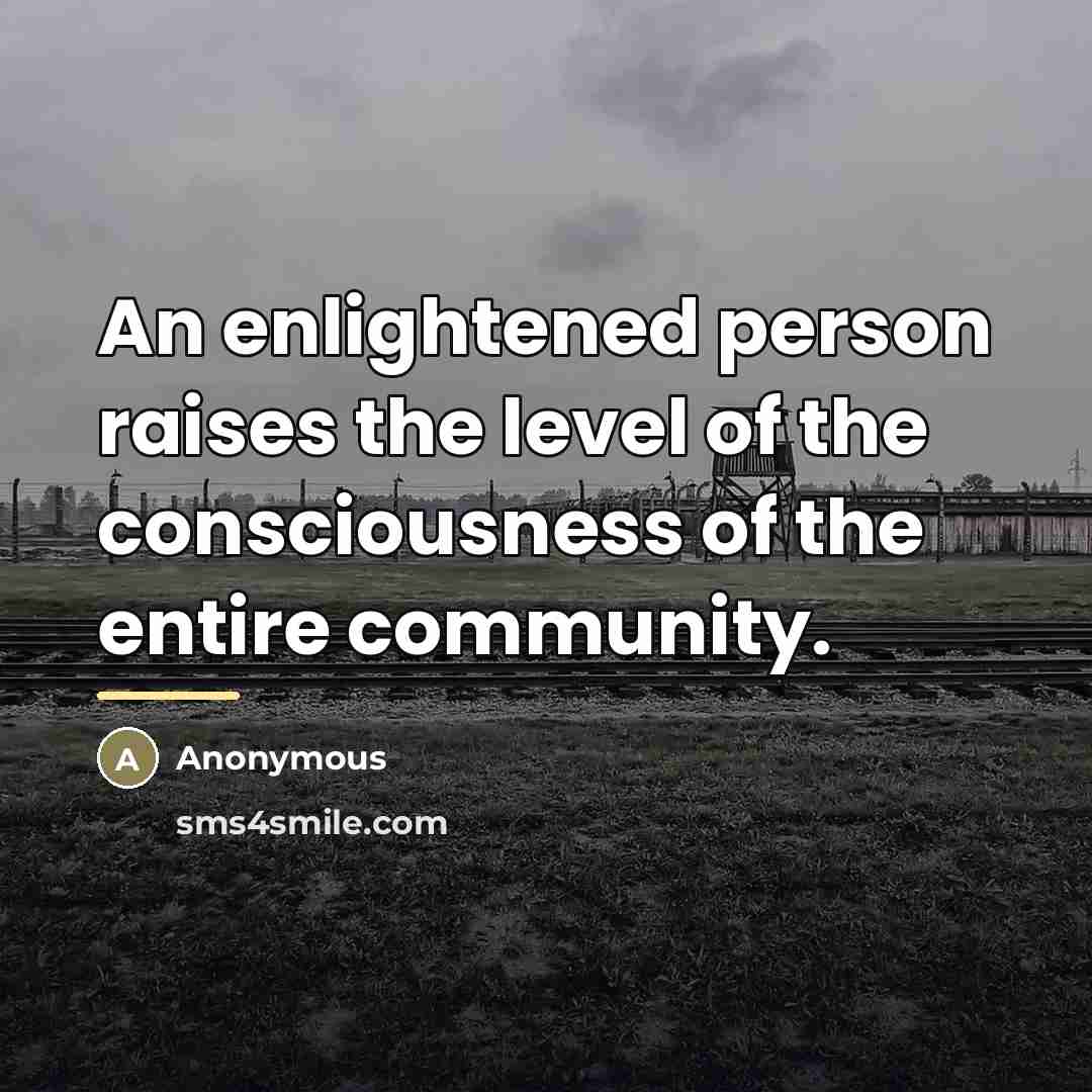 “An enlightened person raises the level of the consciousness of…” quote by Anonymous