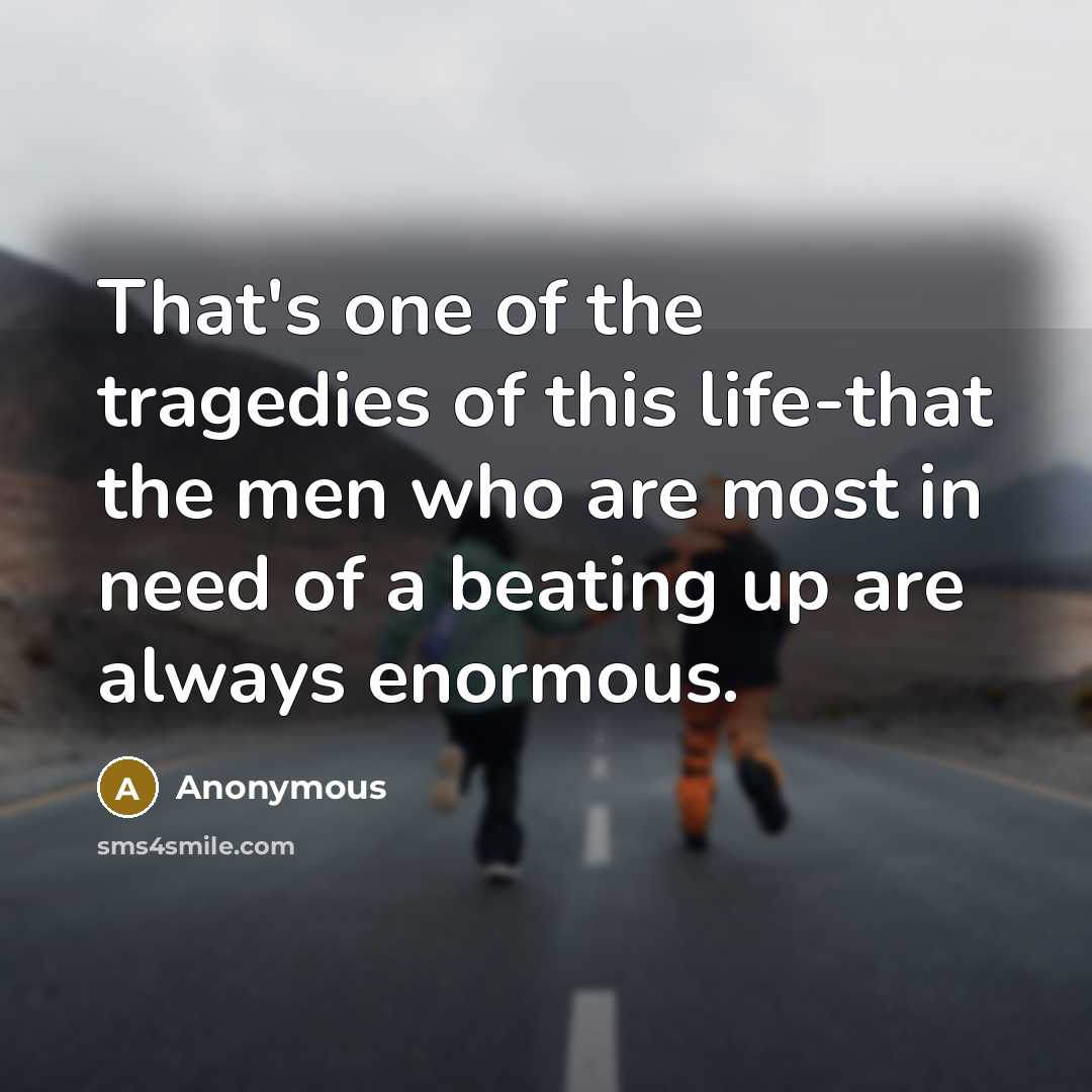 “That's one of the tragedies of this life-that the men…” quote by Anonymous