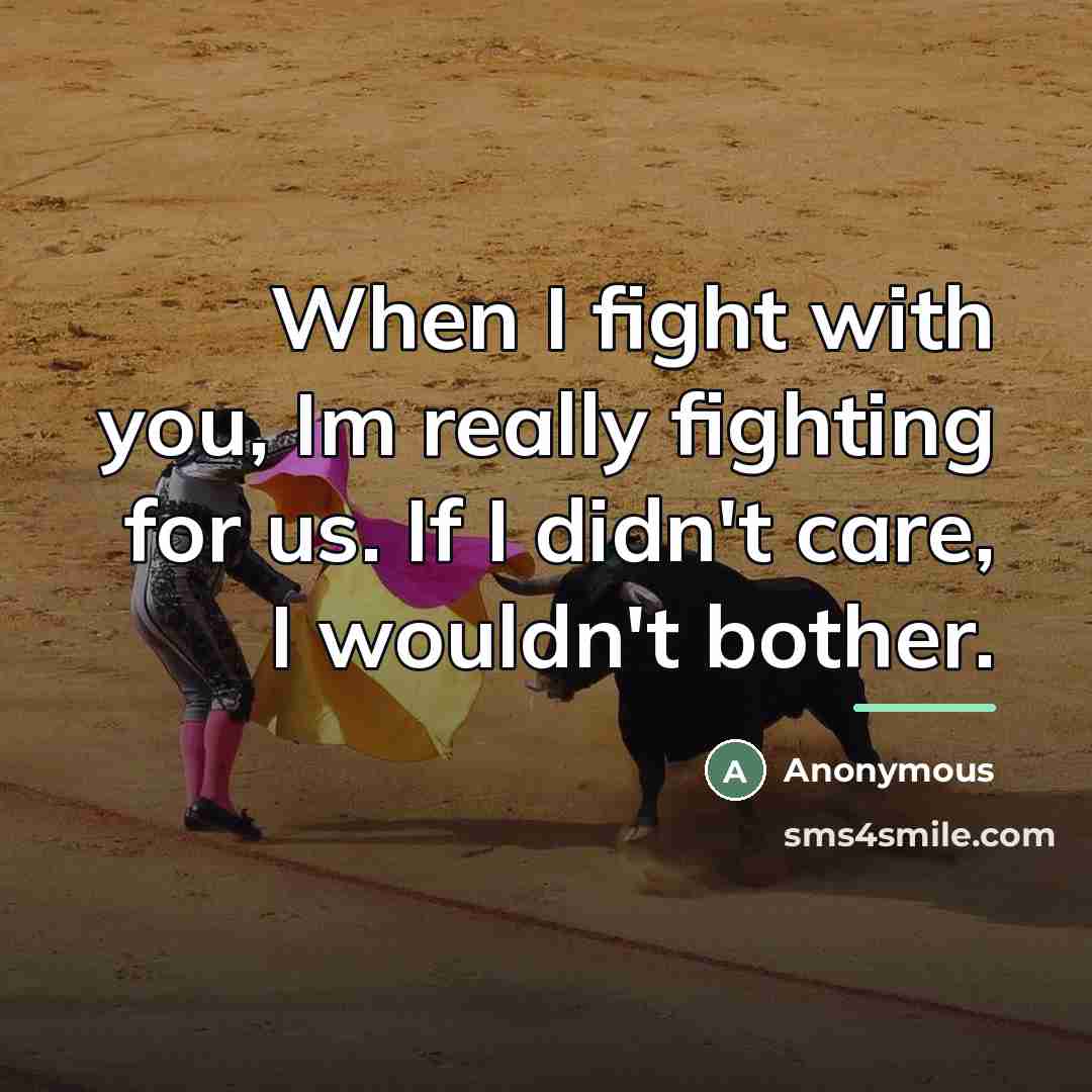 “When I fight with you, Im really fighting for us.…” quote by Anonymous