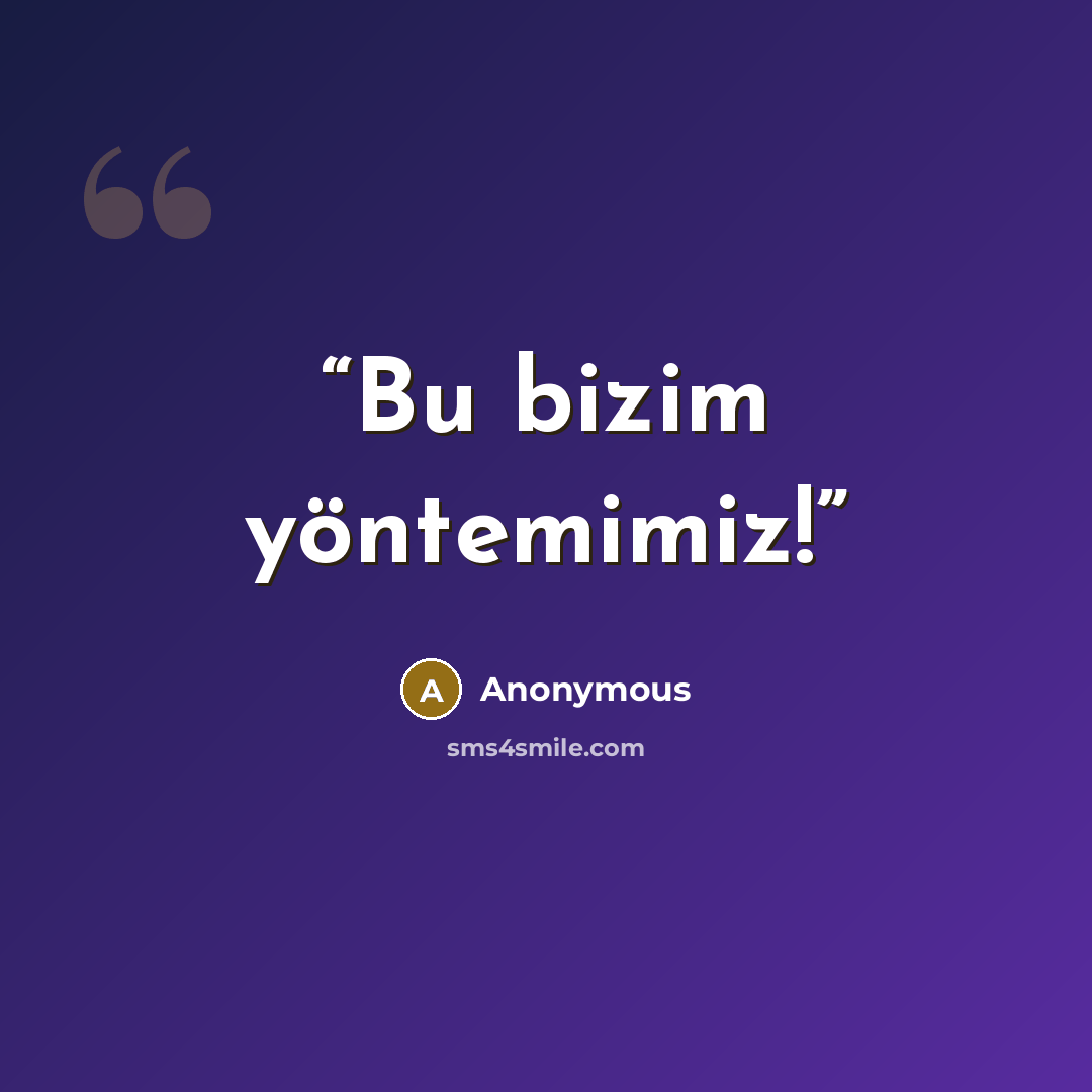 “Bu bizim yöntemimiz!” quote by Anonymous
