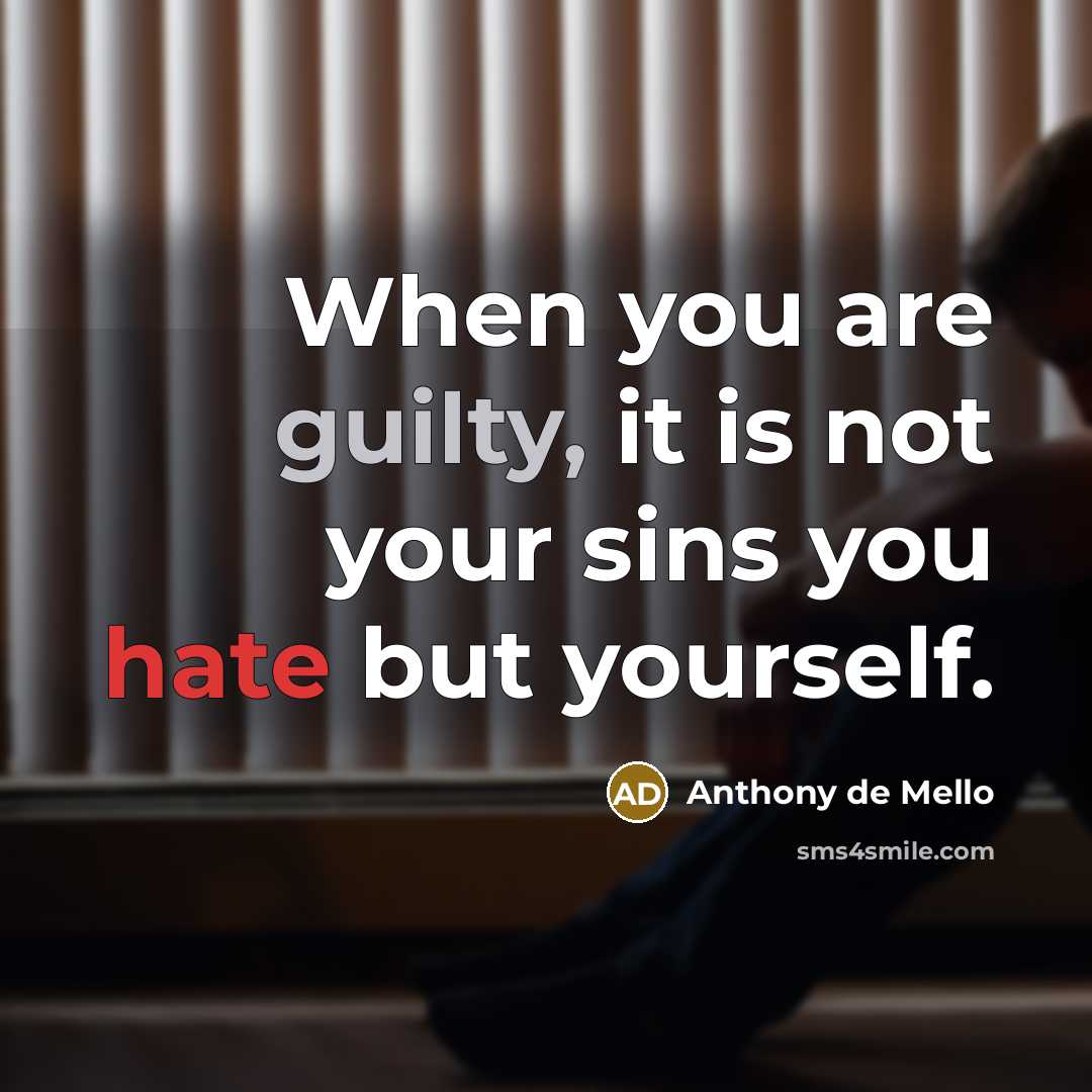 “When you are guilty, it is not your sins you…” quote by Anthony de Mello