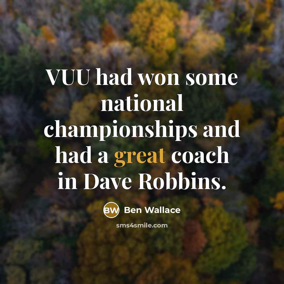 “VUU had won some national championships and had a great…” quote by Ben Wallace