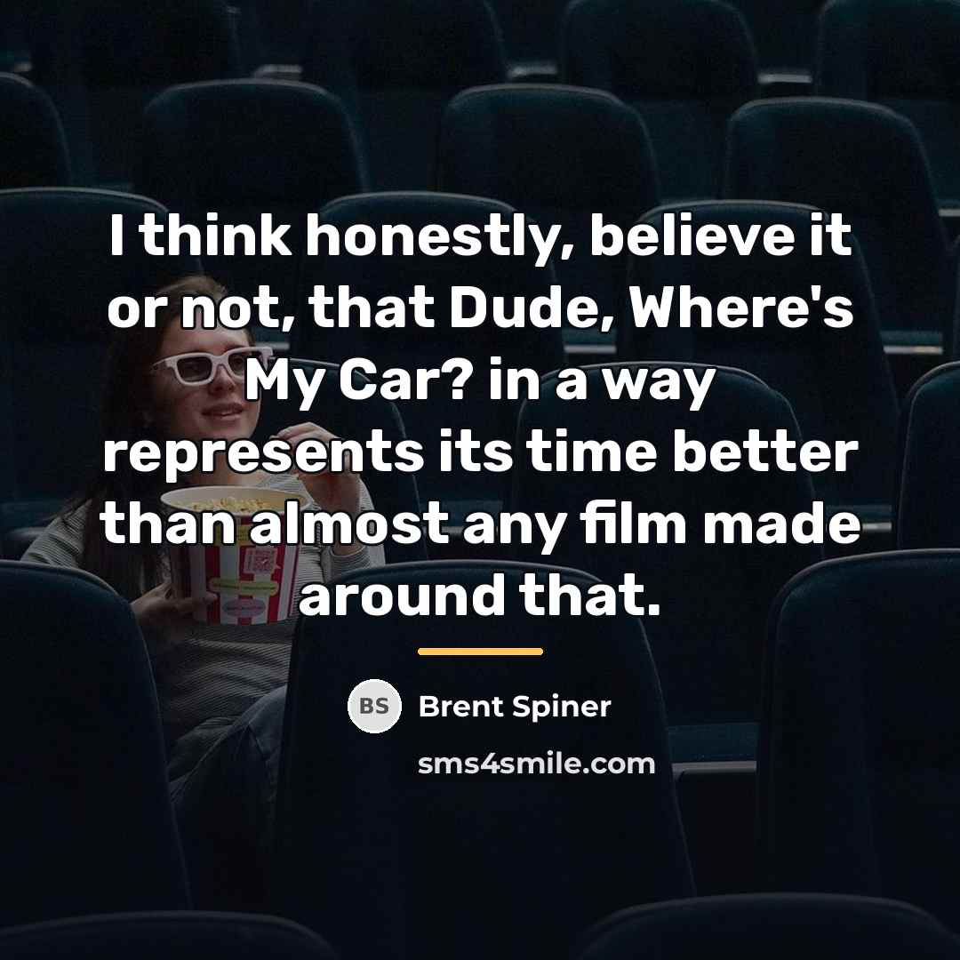 “I think honestly, believe it or not, that Dude, Where's…” quote by Brent Spiner