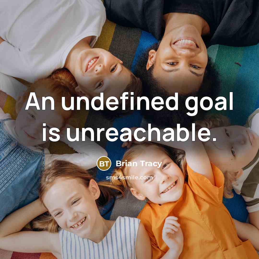 “An undefined goal is unreachable.…” quote by Brian Tracy