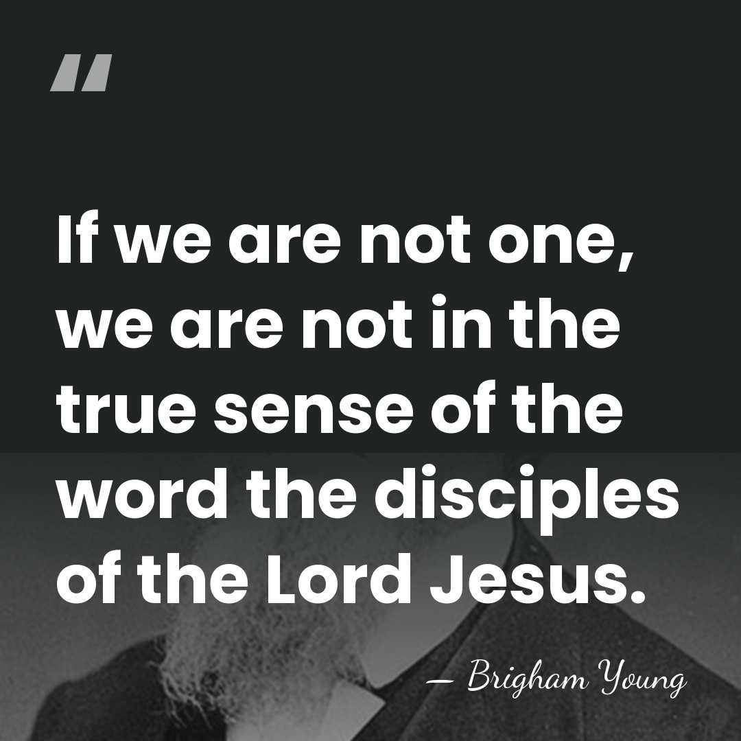 If we are not one, we are not in the true sense&hellip; - Brigham Young