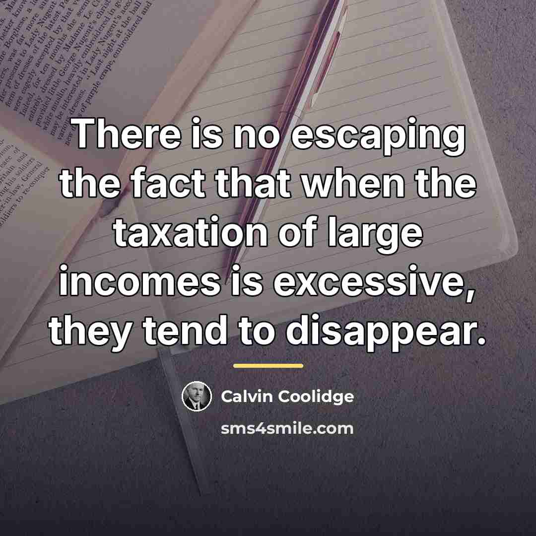 “There is no escaping the fact that when the taxation…” quote by Calvin Coolidge