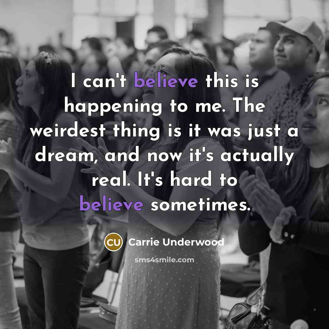 “I can't believe this is happening to me. The weirdest…” quote by Carrie Underwood
