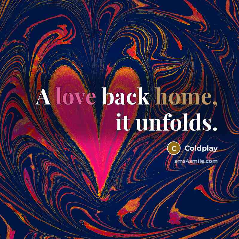 “A love back home, it unfolds.…” quote by Coldplay