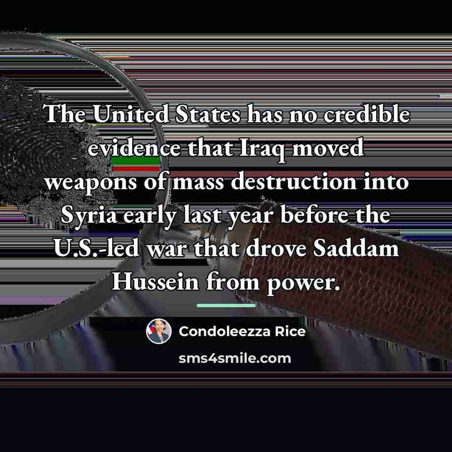 “The United States has no credible evidence that Iraq moved…” quote by Condoleezza Rice