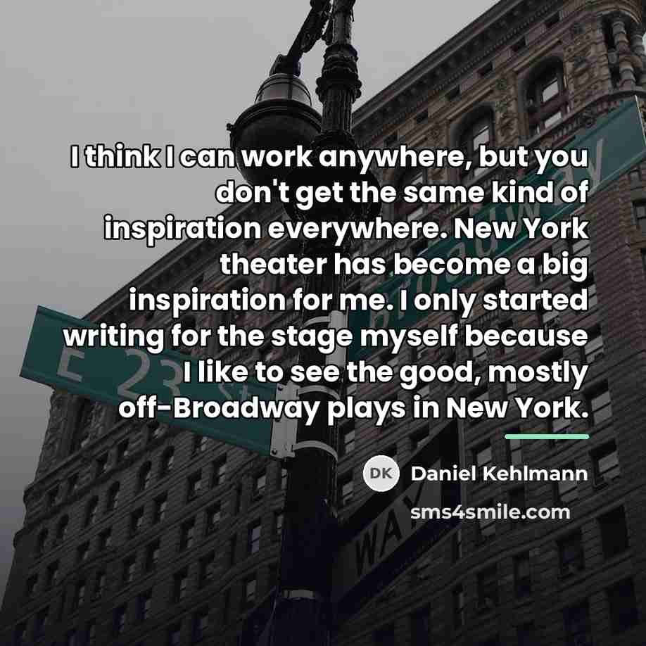 “I think I can work anywhere, but you don't get…” quote by Daniel Kehlmann