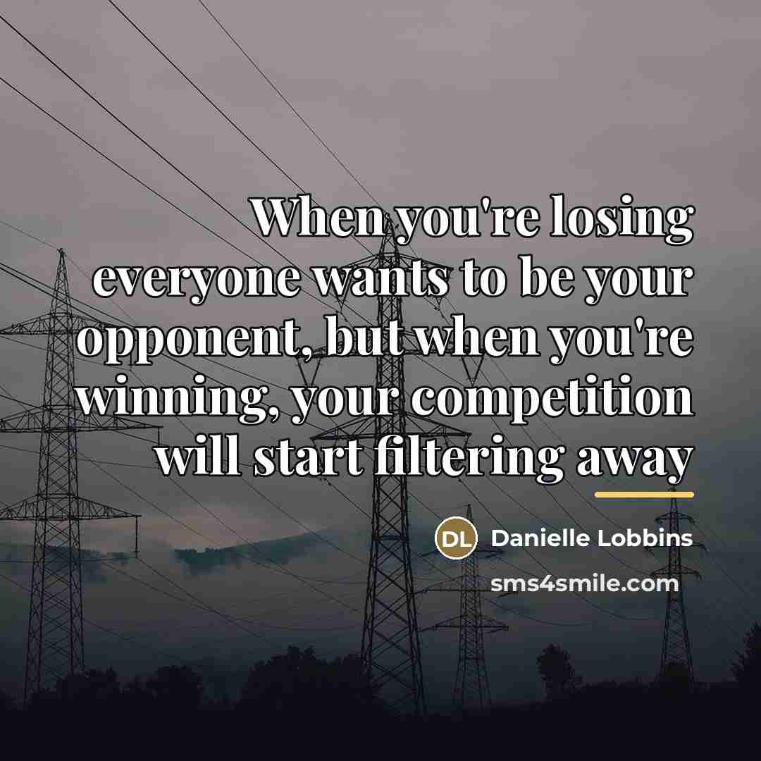 “When you're losing everyone wants to be your opponent, but…” quote by Danielle Lobbins