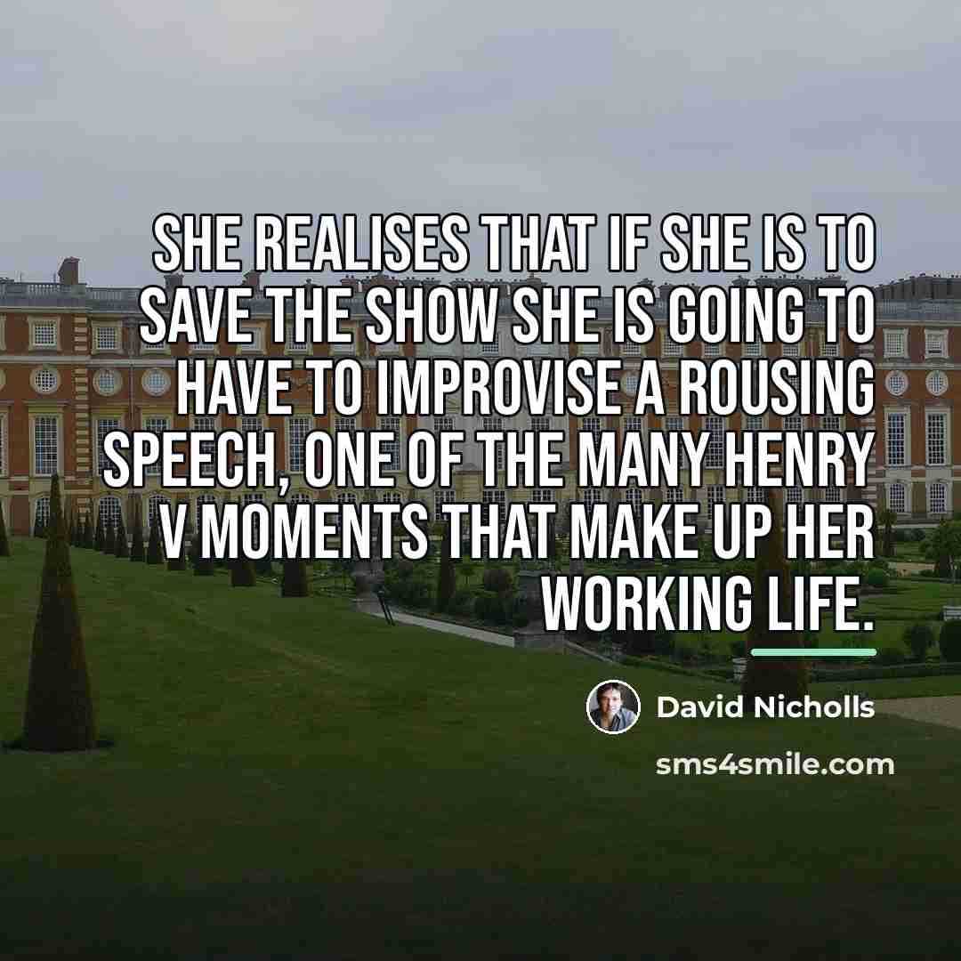 “She realises that if she is to save the show…” quote by David Nicholls