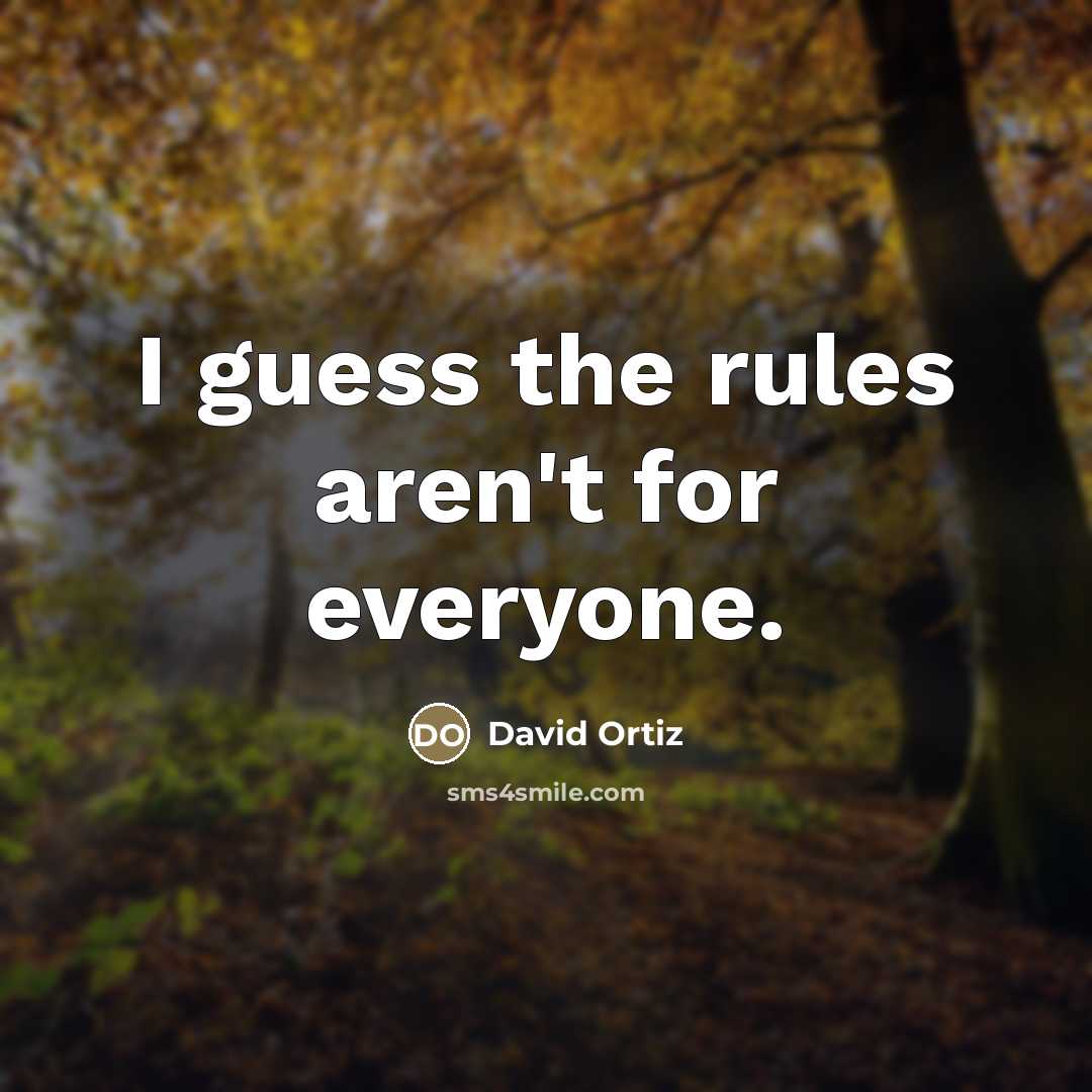 “I guess the rules aren't for everyone.…” quote by David Ortiz