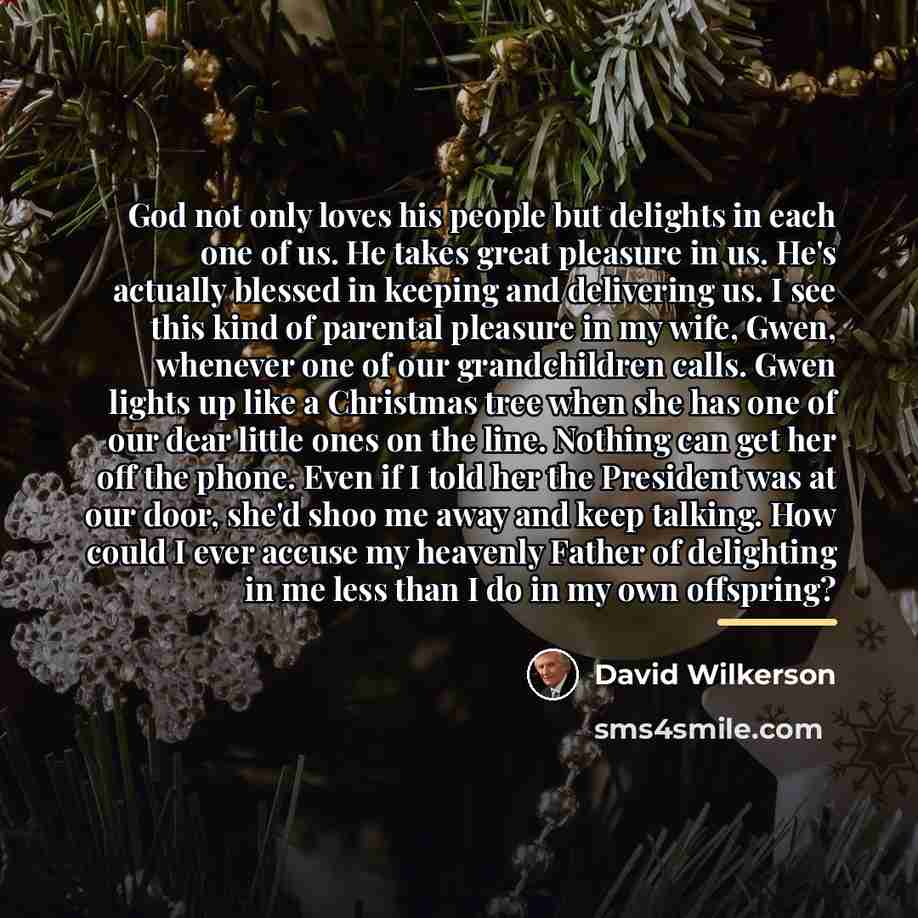 “God not only loves his people but delights in each…” quote by David Wilkerson