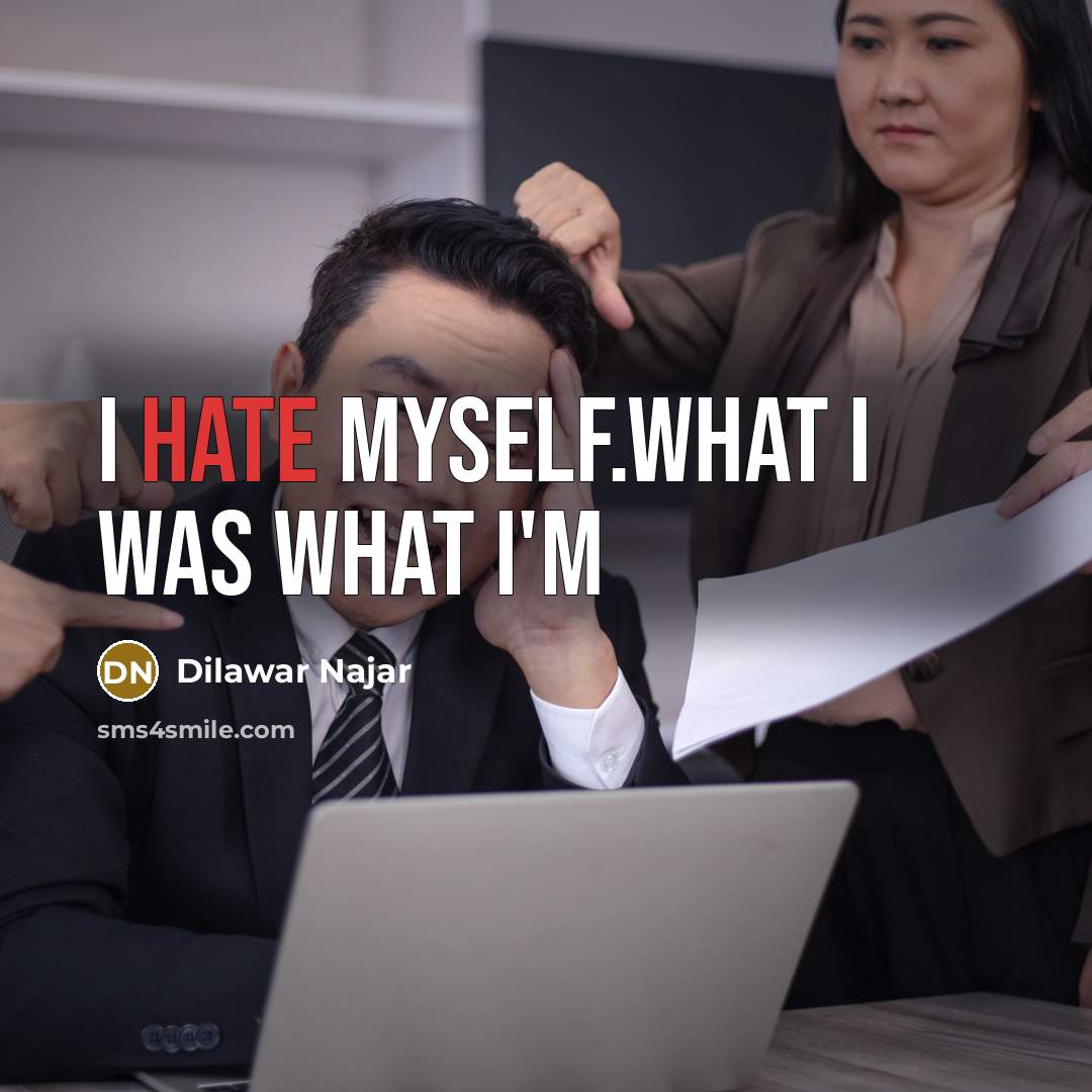 “I hate myself.what I was what i'm” quote by Dilawar Najar