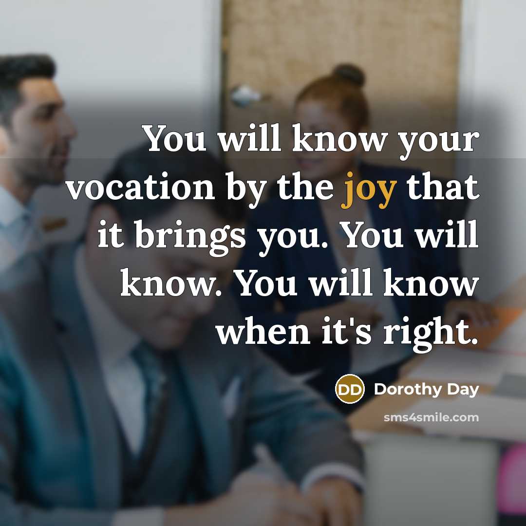 “You will know your vocation by the joy that it…” quote by Dorothy Day