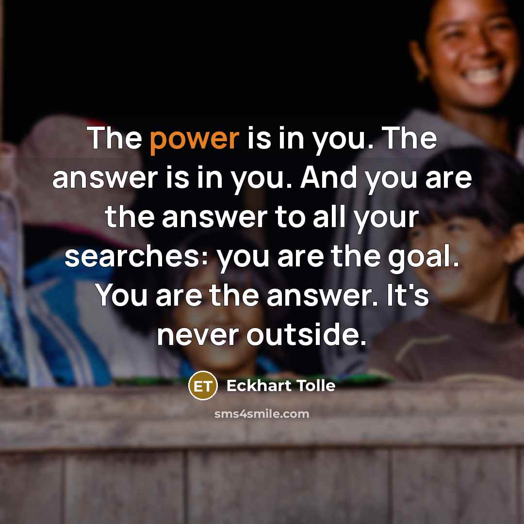 “The power is in you. The answer is in you.…” quote by Eckhart Tolle