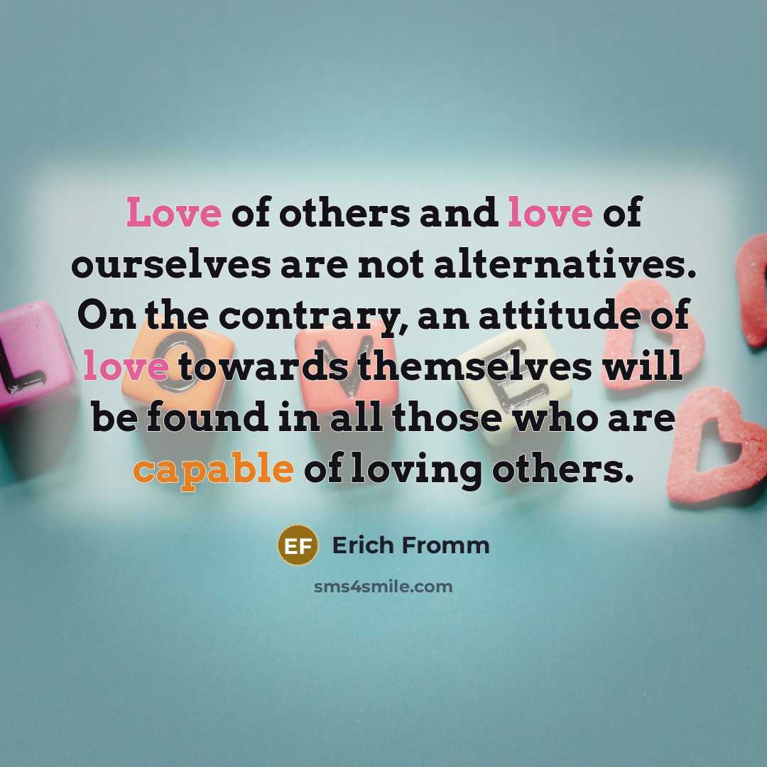“Love of others and love of ourselves are not alternatives.…” quote by Erich Fromm