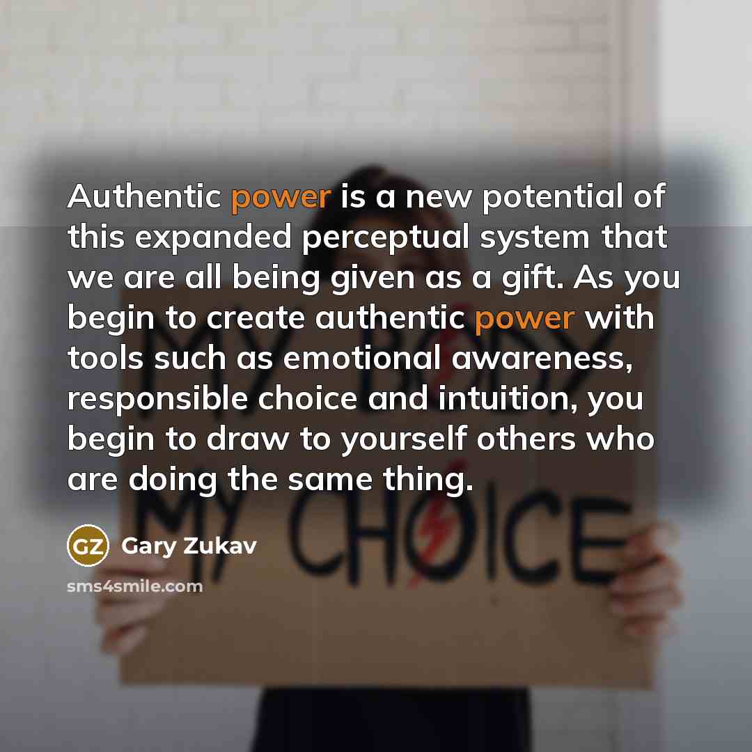 “Authentic power is a new potential of this expanded perceptual…” quote by Gary Zukav