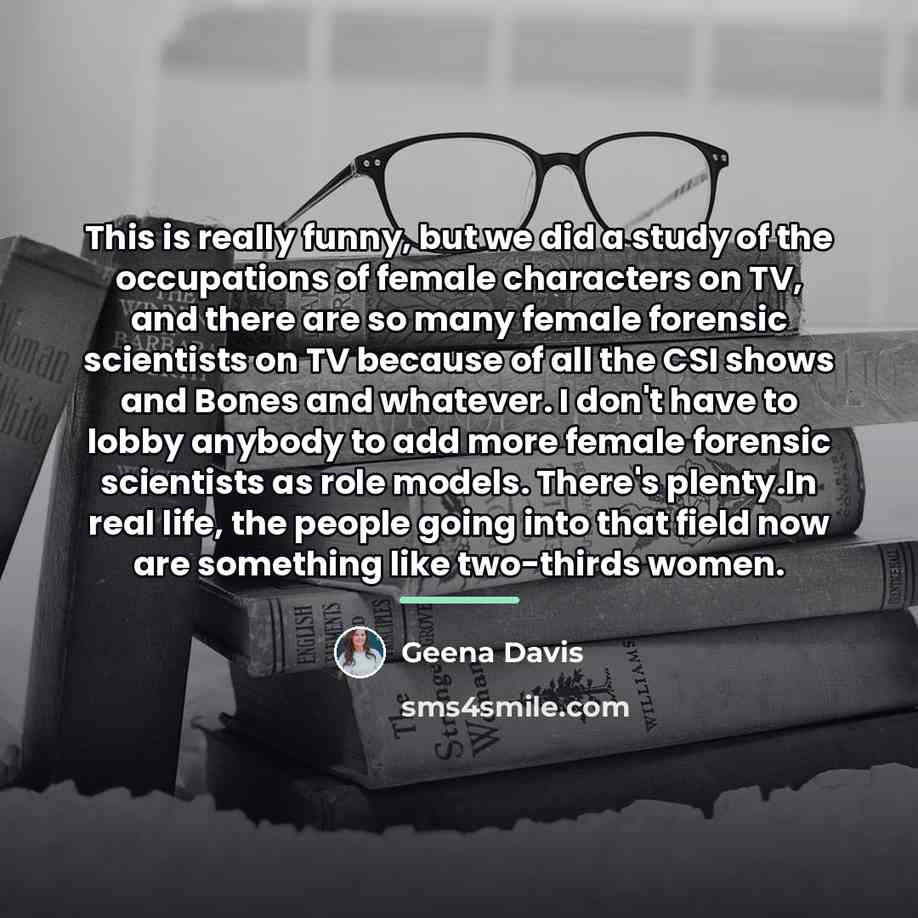 “This is really funny, but we did a study of…” quote by Geena Davis