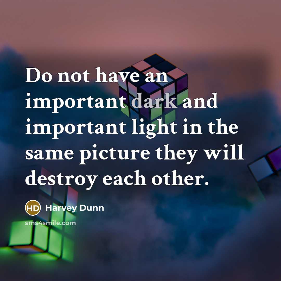 “Do not have an important dark and important light in…” quote by Harvey Dunn