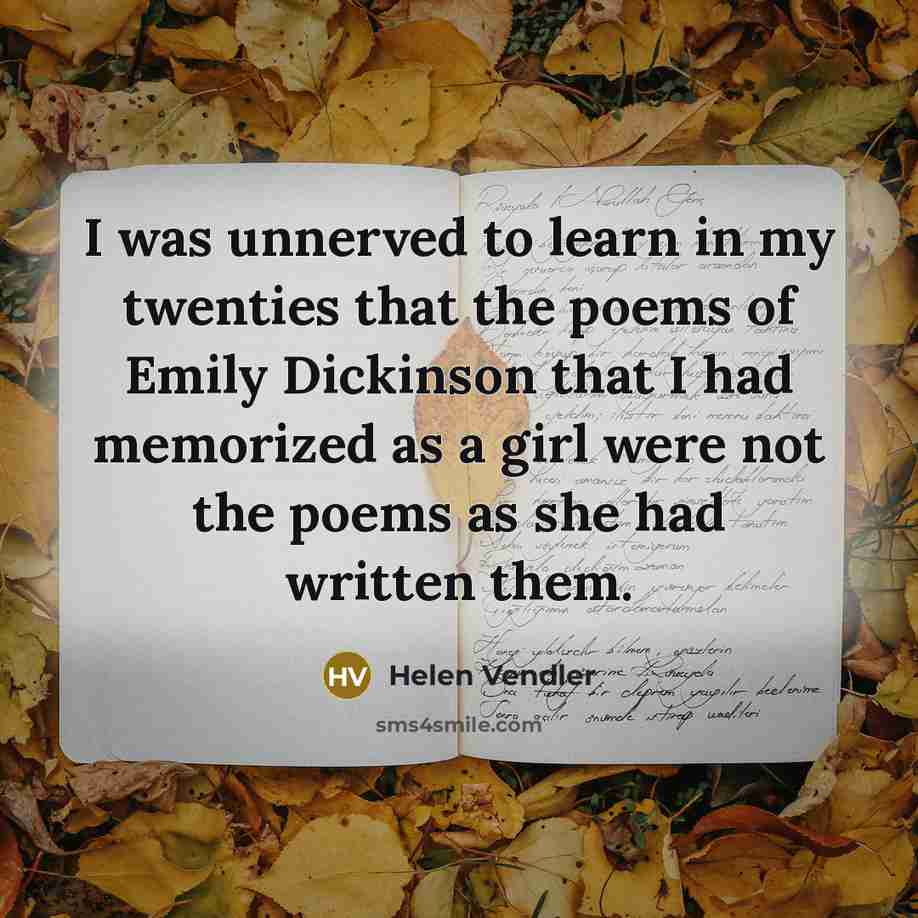 “I was unnerved to learn in my twenties that the…” quote by Helen Vendler