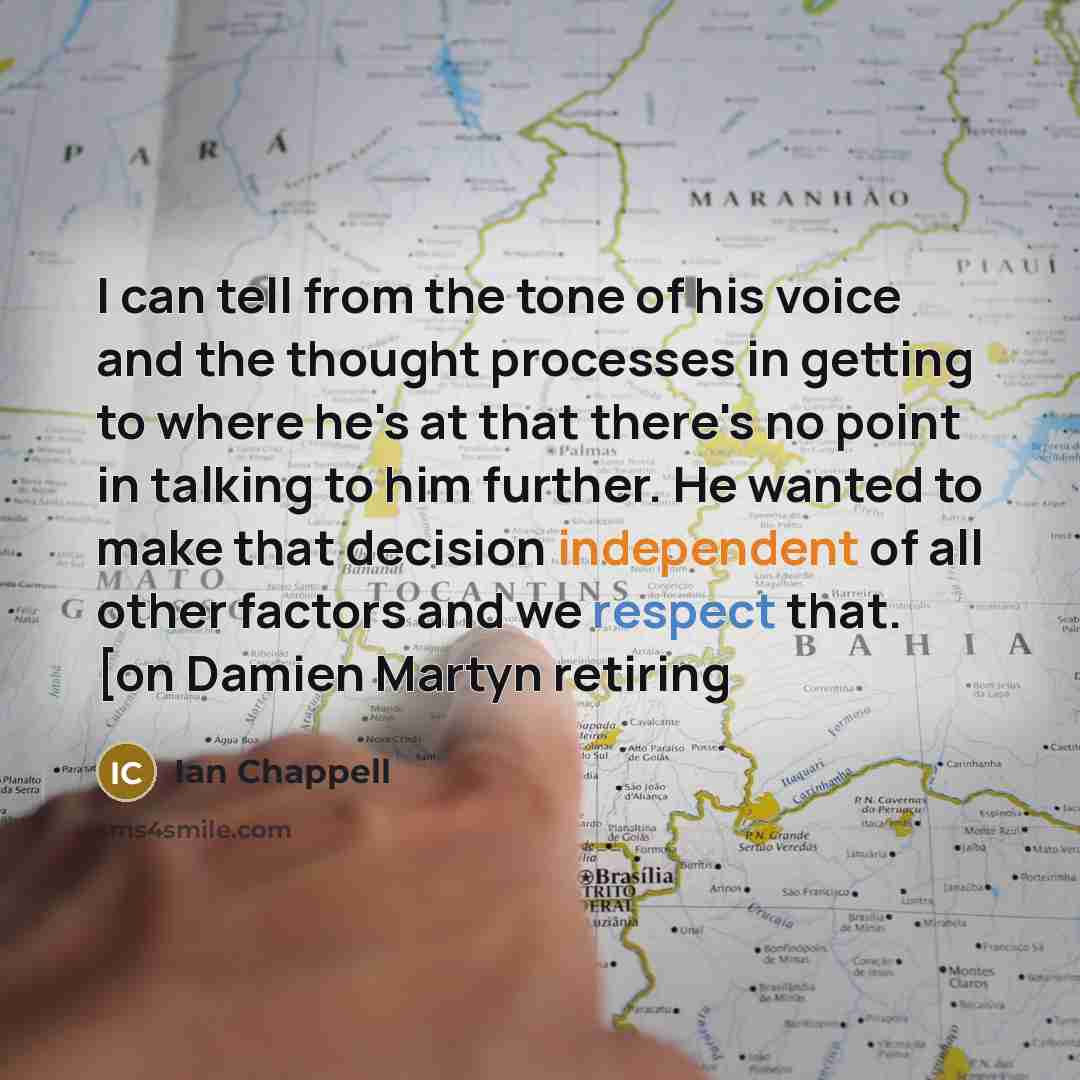 “I can tell from the tone of his voice and…” quote by Ian Chappell