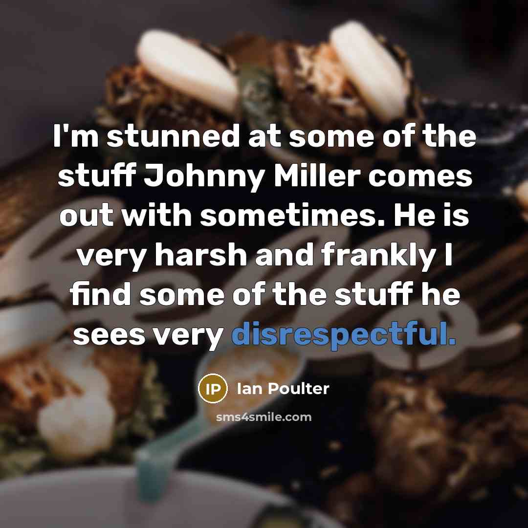 “I'm stunned at some of the stuff Johnny Miller comes…” quote by Ian Poulter