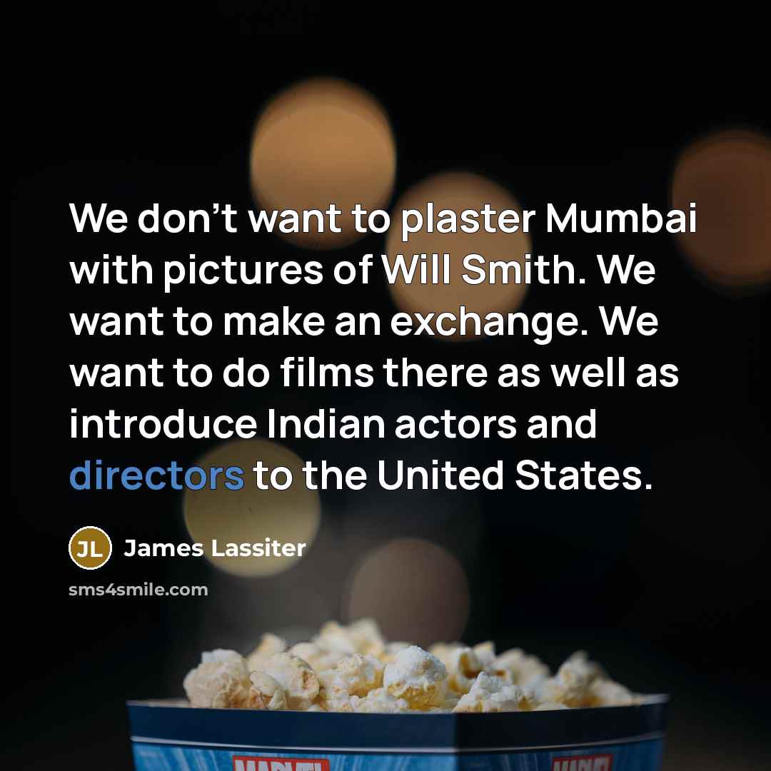 “We don't want to plaster Mumbai with pictures of Will…” quote by James Lassiter