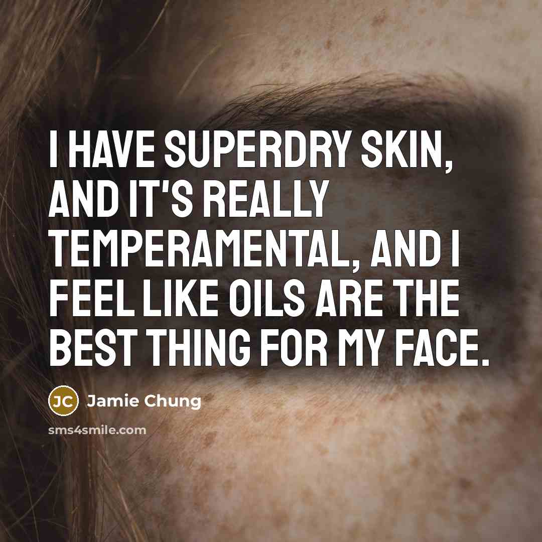 “I have superdry skin, and it's really temperamental, and I…” quote by Jamie Chung