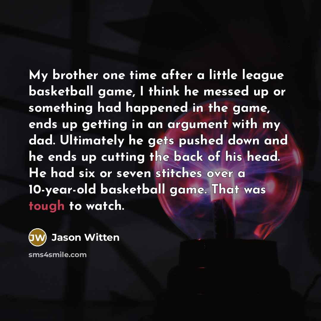 “My brother one time after a little league basketball game,…” quote by Jason Witten