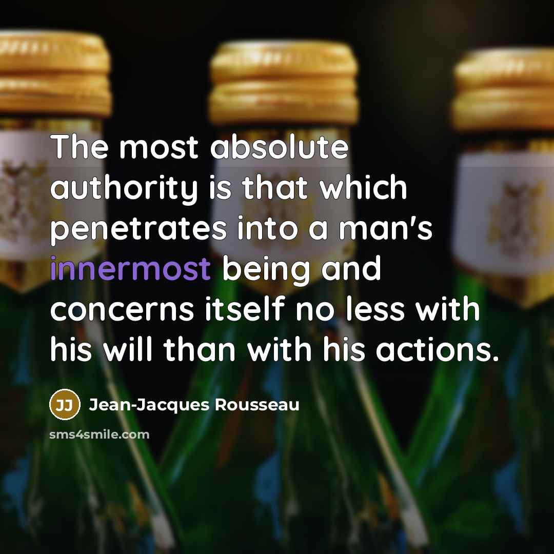 “The most absolute authority is that which penetrates into a…” quote by Jean-Jacques Rousseau
