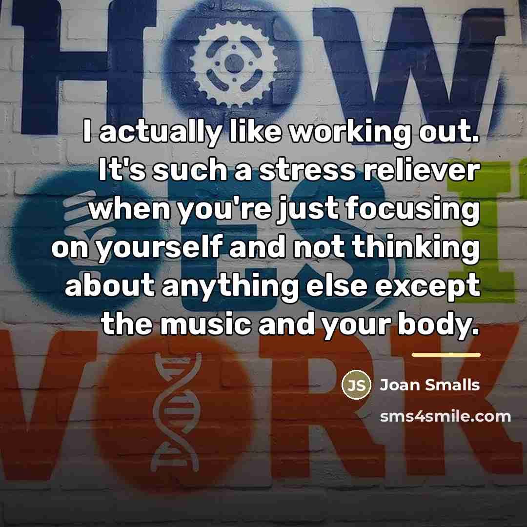 “I actually like working out. It's such a stress reliever…” quote by Joan Smalls