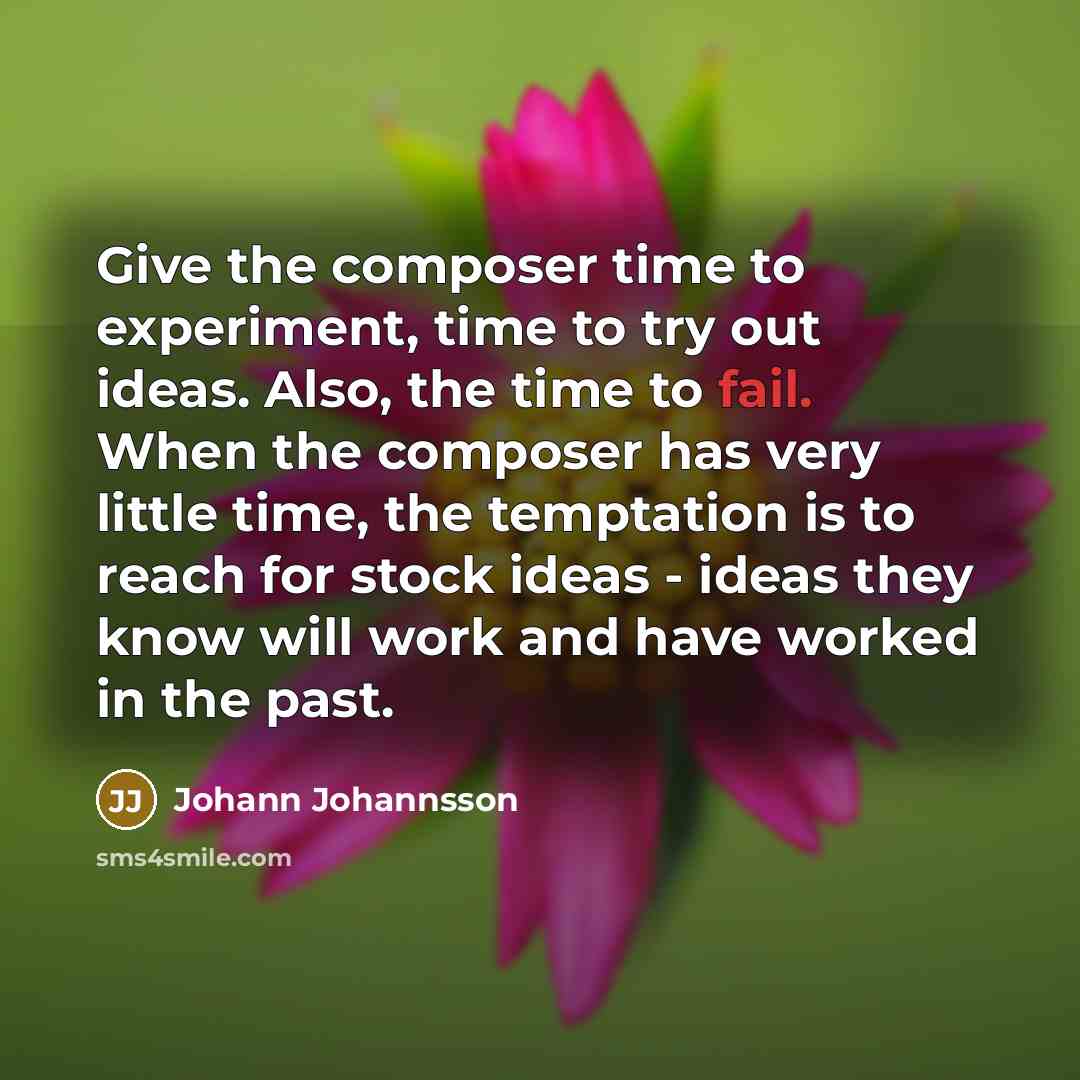 “Give the composer time to experiment, time to try out…” quote by Johann Johannsson