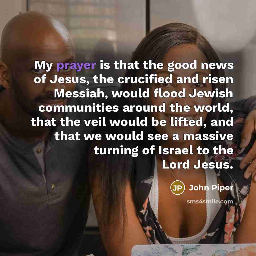 “My prayer is that the good news of Jesus, the…” quote by John Piper