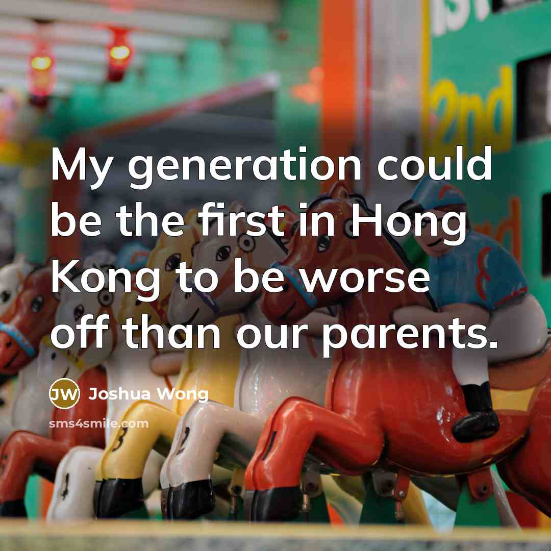 “My generation could be the first in Hong Kong to…” quote by Joshua Wong